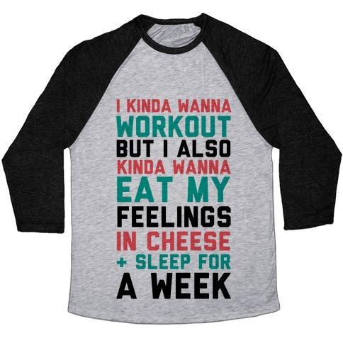 Virgin Teez  Baseball Tee Unisex Tri-Blend Baseball Tee / small / Athletic Gray / Black I KINDA WANNA WORKOUT BUT I ALSO KINDA WANNA EAT MY FEELINGS IN CHEESE AND SLEEP FOR A WEEK UNISEX TRI-BLEND BASEBALL TEE