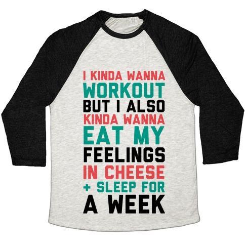 Virgin Teez  Baseball Tee Unisex Tri-Blend Baseball Tee / small / Oatmeal / Black I KINDA WANNA WORKOUT BUT I ALSO KINDA WANNA EAT MY FEELINGS IN CHEESE AND SLEEP FOR A WEEK UNISEX TRI-BLEND BASEBALL TEE