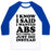 I KNOW I SAID I WANTED ABS BUT I THINK I'LL JUST DIE INSTEAD UNISEX CLASSIC BASEBALL TEE