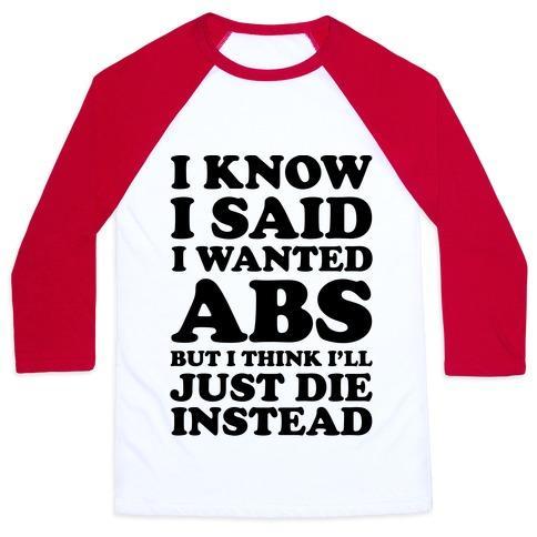Virgin Teez  Baseball Tee Unisex Classic Baseball Tee / x-small / White/Red I KNOW I SAID I WANTED ABS BUT I THINK I'LL JUST DIE INSTEAD UNISEX CLASSIC BASEBALL TEE