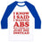 Virgin Teez  Baseball Tee Unisex Classic Baseball Tee / x-small / White/Blue I KNOW I SAID I WANTED ABS BUT I THINK I'LL JUST DIE INSTEAD UNISEX CLASSIC BASEBALL TEE
