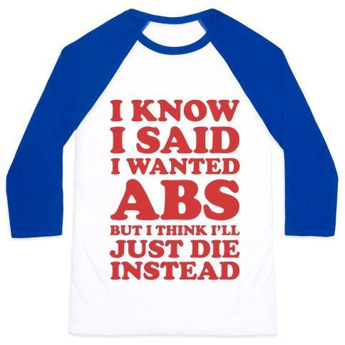 Virgin Teez  Baseball Tee Unisex Classic Baseball Tee / x-small / White/Blue I KNOW I SAID I WANTED ABS BUT I THINK I'LL JUST DIE INSTEAD UNISEX CLASSIC BASEBALL TEE