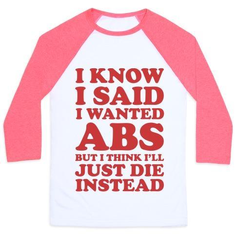 Virgin Teez  Baseball Tee Unisex Classic Baseball Tee / x-small / White/Neon Pink I KNOW I SAID I WANTED ABS BUT I THINK I'LL JUST DIE INSTEAD UNISEX CLASSIC BASEBALL TEE