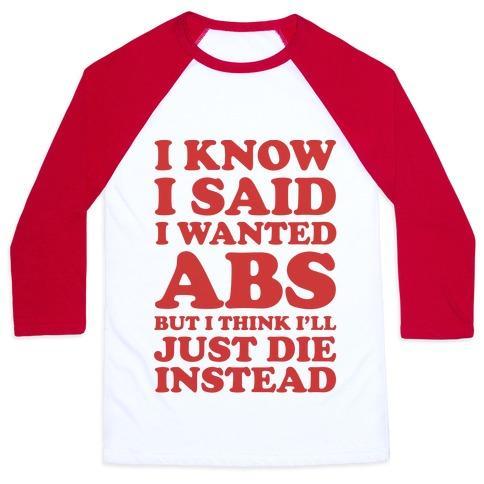 Virgin Teez  Baseball Tee Unisex Classic Baseball Tee / x-small / White/Red I KNOW I SAID I WANTED ABS BUT I THINK I'LL JUST DIE INSTEAD UNISEX CLASSIC BASEBALL TEE