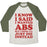 Virgin Teez  Baseball Tee Unisex Tri-Blend Baseball Tee / small / Oatmeal / Moss I KNOW I SAID I WANTED ABS BUT I THINK I'LL JUST DIE INSTEAD UNISEX TRI-BLEND BASEBALL TEE