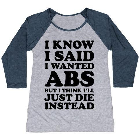 Virgin Teez  Baseball Tee Women's Tri-Blend Baseball Tee / small / Athletic Gray / Navy I KNOW I SAID I WANTED ABS BUT I THINK I'LL JUST DIE INSTEAD WOMEN'S TRI-BLEND BASEBALL TEE