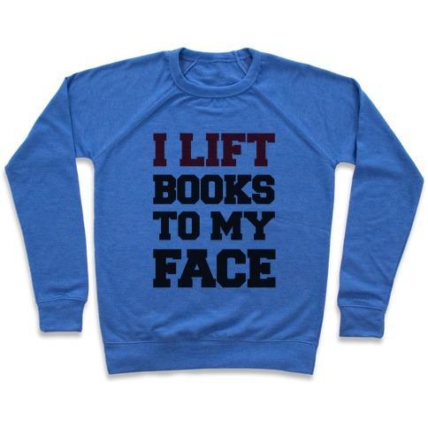 Virgin Teez  Pullover Crewneck Sweatshirt / x-small / Heathered Blue I LIFT BOOKS TO MY FACE CREWNECK SWEATSHIRT