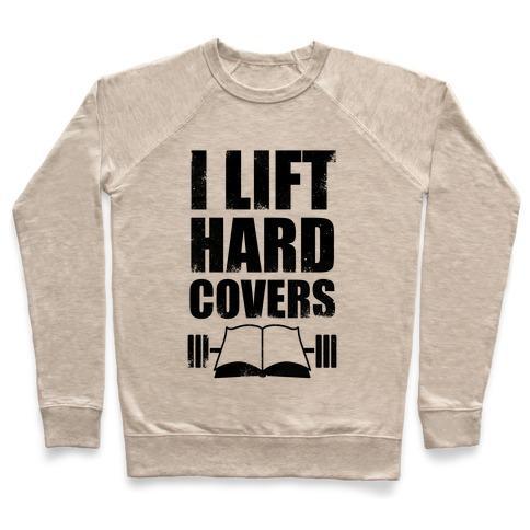 Virgin Teez  Pullover Crewneck Sweatshirt / x-small / Heathered Oatmeal I LIFT HARD COVERS CREWNECK SWEATSHIRT