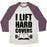 Virgin Teez  Baseball Tee Unisex Tri-Blend Baseball Tee / small / Oatmeal / Maroon I LIFT HARD COVERS UNISEX TRI-BLEND BASEBALL TEE