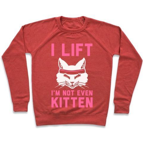 Virgin Teez  Pullover Crewneck Sweatshirt / x-small / Heathered Red I LIFT. I'M NOT EVEN KITTEN CREWNECK SWEATSHIRT