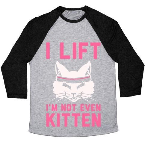 Virgin Teez  Baseball Tee Unisex Tri-Blend Baseball Tee / small / Athletic Gray / Black I LIFT. I'M NOT EVEN KITTEN UNISEX TRI-BLEND BASEBALL TEE