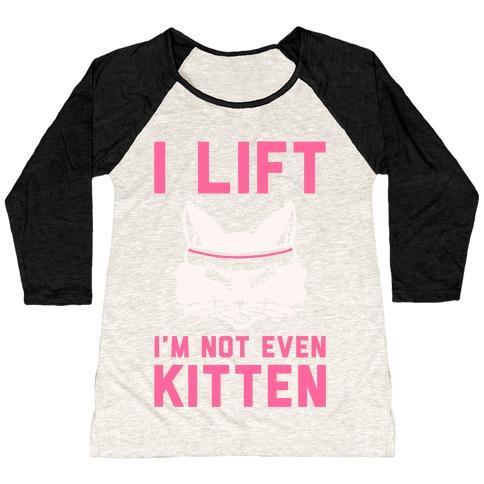 Virgin Teez  Baseball Tee Women's Tri-Blend Baseball Tee / small / Oatmeal / Black I LIFT. I'M NOT EVEN KITTEN WOMEN'S TRI-BLEND BASEBALL TEE