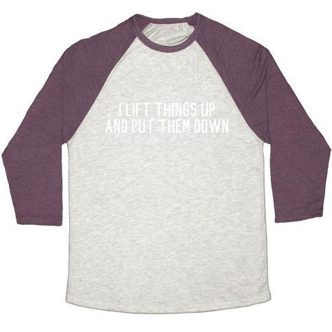 Virgin Teez  Baseball Tee Unisex Tri-Blend Baseball Tee / small / Oatmeal / Maroon I LIFT THINGS UP AND PUT THEM DOWN UNISEX TRI-BLEND BASEBALL TEE
