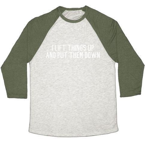Virgin Teez  Baseball Tee Unisex Tri-Blend Baseball Tee / small / Oatmeal / Moss I LIFT THINGS UP AND PUT THEM DOWN UNISEX TRI-BLEND BASEBALL TEE