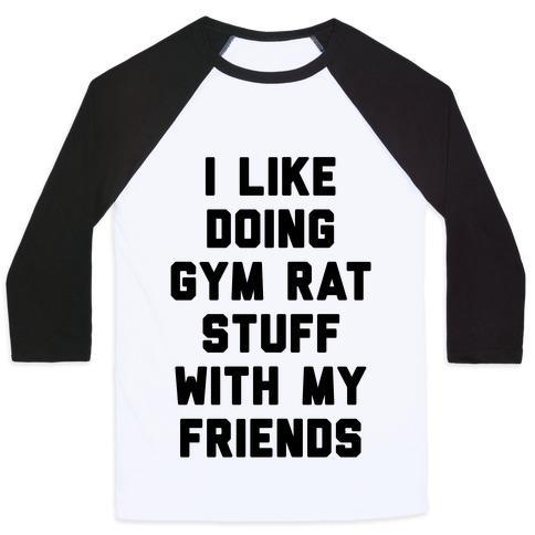 Virgin Teez  Baseball Tee Unisex Classic Baseball Tee / x-small / White/Black I LIKE DOING GYM RAT STUFF WITH MY FRIENDS UNISEX CLASSIC BASEBALL TEE
