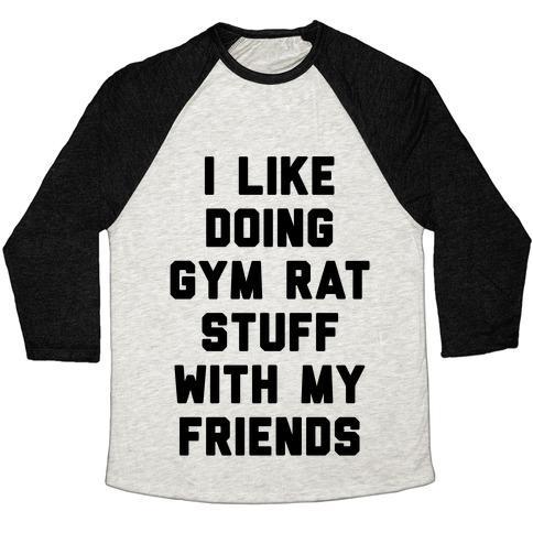 Virgin Teez  Baseball Tee Unisex Tri-Blend Baseball Tee / small / Oatmeal / Black I LIKE DOING GYM RAT STUFF WITH MY FRIENDS UNISEX TRI-BLEND BASEBALL TEE