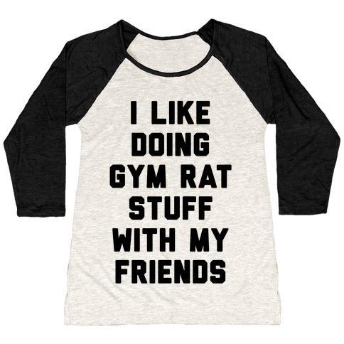 Virgin Teez  Baseball Tee Women's Tri-Blend Baseball Tee / small / Oatmeal / Black I LIKE DOING GYM RAT STUFF WITH MY FRIENDS WOMEN'S TRI-BLEND BASEBALL TEE