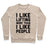 Virgin Teez  Pullover Crewneck Sweatshirt / x-small / Heathered Oatmeal I LIKE LIFTING MORE THAN I LIKE PEOPLE CREWNECK SWEATSHIRT