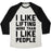 Virgin Teez  Baseball Tee Unisex Tri-Blend Baseball Tee / small / Oatmeal / Black I LIKE LIFTING MORE THAN I LIKE PEOPLE UNISEX TRI-BLEND BASEBALL TEE