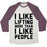 Virgin Teez  Baseball Tee Unisex Tri-Blend Baseball Tee / small / Oatmeal / Maroon I LIKE LIFTING MORE THAN I LIKE PEOPLE UNISEX TRI-BLEND BASEBALL TEE