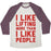 Virgin Teez  Baseball Tee Unisex Tri-Blend Baseball Tee / small / Oatmeal / Maroon I LIKE LIFTING MORE THAN I LIKE PEOPLE UNISEX TRI-BLEND BASEBALL TEE