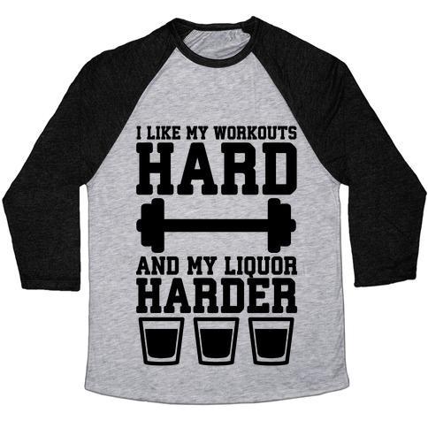 Virgin Teez  Baseball Tee Unisex Tri-Blend Baseball Tee / small / Athletic Gray / Black I LIKE MY WORKOUTS HARD AND MY LIQUOR HARDER UNISEX TRI-BLEND BASEBALL TEE