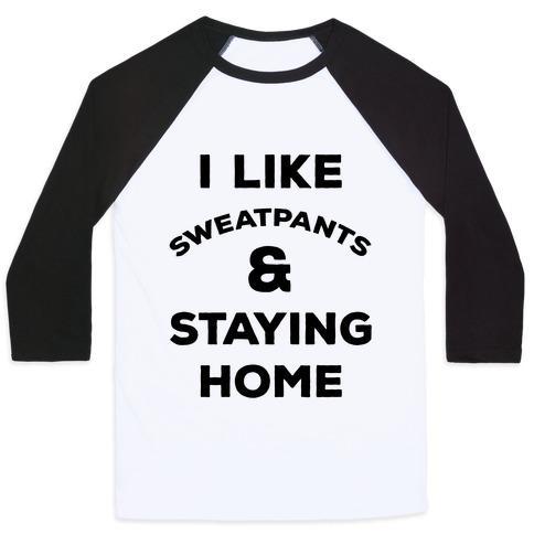Virgin Teez  Baseball Tee Unisex Classic Baseball Tee / x-small / White/Black I LIKE SWEATPANTS AND STAYING HOME UNISEX CLASSIC BASEBALL TEE