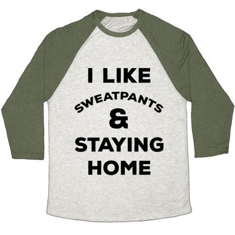 Virgin Teez  Baseball Tee Unisex Tri-Blend Baseball Tee / small / Oatmeal / Moss I LIKE SWEATPANTS AND STAYING HOME UNISEX TRI-BLEND BASEBALL TEE