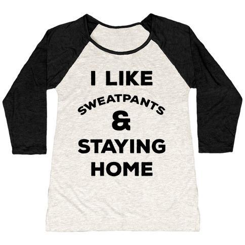 Virgin Teez  Baseball Tee Women's Tri-Blend Baseball Tee / small / Oatmeal / Black I LIKE SWEATPANTS AND STAYING HOME WOMEN'S TRI-BLEND BASEBALL TEE
