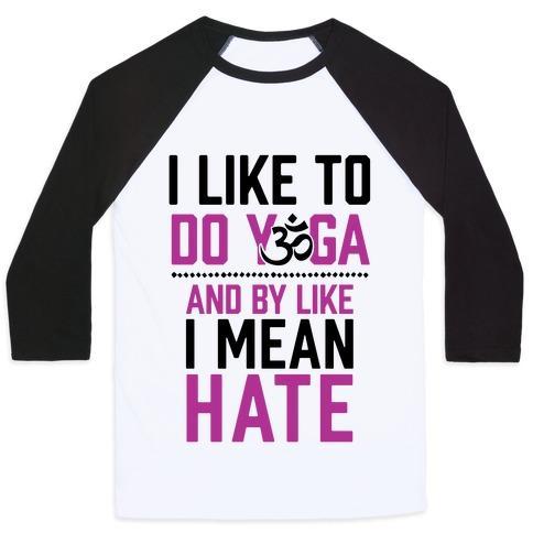 Virgin Teez  Baseball Tee Unisex Classic Baseball Tee / x-small / White/Black I LIKE TO DO YOGA AND BY LIKE I MEAN HATE UNISEX CLASSIC BASEBALL TEE