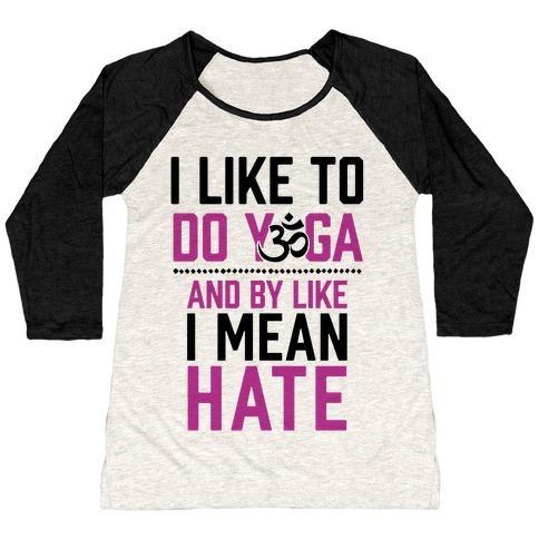Virgin Teez  Baseball Tee Women's Tri-Blend Baseball Tee / small / Oatmeal / Black I LIKE TO DO YOGA AND BY LIKE I MEAN HATE WOMEN'S TRI-BLEND BASEBALL TEE
