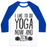 Virgin Teez  Baseball Tee Unisex Classic Baseball Tee / x-small / White/Blue I LIKE TO DO YOGA NOW AND ZEN UNISEX CLASSIC BASEBALL TEE