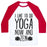 Virgin Teez  Baseball Tee Unisex Classic Baseball Tee / x-small / White/Red I LIKE TO DO YOGA NOW AND ZEN UNISEX CLASSIC BASEBALL TEE