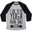 Virgin Teez  Baseball Tee Unisex Tri-Blend Baseball Tee / small / Athletic Gray / Black I LIKE TO DO YOGA NOW AND ZEN UNISEX TRI-BLEND BASEBALL TEE