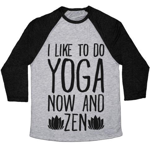 Virgin Teez  Baseball Tee Unisex Tri-Blend Baseball Tee / small / Athletic Gray / Black I LIKE TO DO YOGA NOW AND ZEN UNISEX TRI-BLEND BASEBALL TEE
