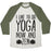 Virgin Teez  Baseball Tee Unisex Tri-Blend Baseball Tee / small / Oatmeal / Moss I LIKE TO DO YOGA NOW AND ZEN UNISEX TRI-BLEND BASEBALL TEE