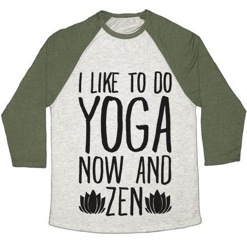 Virgin Teez  Baseball Tee Unisex Tri-Blend Baseball Tee / small / Oatmeal / Moss I LIKE TO DO YOGA NOW AND ZEN UNISEX TRI-BLEND BASEBALL TEE