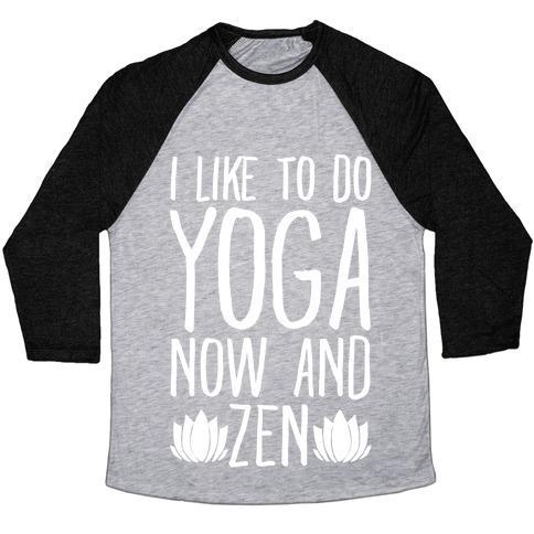 Virgin Teez  Baseball Tee Unisex Tri-Blend Baseball Tee / small / Athletic Gray / Black I LIKE TO DO YOGA NOW AND ZEN WHITE PRINT UNISEX TRI-BLEND BASEBALL TEE