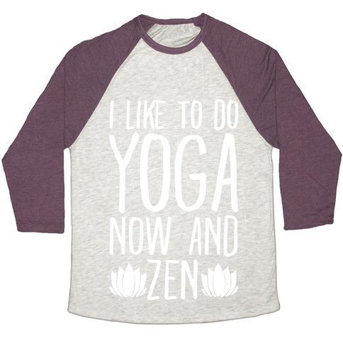 Virgin Teez  Baseball Tee Unisex Tri-Blend Baseball Tee / small / Oatmeal / Maroon I LIKE TO DO YOGA NOW AND ZEN WHITE PRINT UNISEX TRI-BLEND BASEBALL TEE