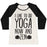 Virgin Teez  Baseball Tee Women's Tri-Blend Baseball Tee / small / Oatmeal / Black I LIKE TO DO YOGA NOW AND ZEN WOMEN'S TRI-BLEND BASEBALL TEE