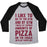 Virgin Teez  Baseball Tee Unisex Tri-Blend Baseball Tee / small / Athletic Gray / Black I LIKE TO GO TO THE GYM AND BY GYM I MEAN EAT COPIOUS AMOUNTS OF PIZZA UNISEX TRI-BLEND BASEBALL TEE