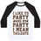 Virgin Teez  Baseball Tee Unisex Classic Baseball Tee / x-small / White/Black I LIKE TO PARTY AND BY PARTY I MEAN TAILGATE UNISEX CLASSIC BASEBALL TEE