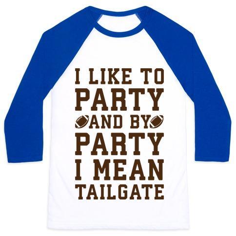 Virgin Teez  Baseball Tee Unisex Classic Baseball Tee / x-small / White/Blue I LIKE TO PARTY AND BY PARTY I MEAN TAILGATE UNISEX CLASSIC BASEBALL TEE