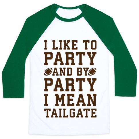 Virgin Teez  Baseball Tee Unisex Classic Baseball Tee / x-small / White/Dark Green I LIKE TO PARTY AND BY PARTY I MEAN TAILGATE UNISEX CLASSIC BASEBALL TEE
