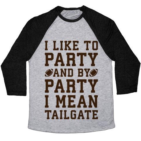 Virgin Teez  Baseball Tee Unisex Tri-Blend Baseball Tee / small / Athletic Gray / Black I LIKE TO PARTY AND BY PARTY I MEAN TAILGATE UNISEX TRI-BLEND BASEBALL TEE