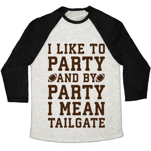 Virgin Teez  Baseball Tee Unisex Tri-Blend Baseball Tee / small / Oatmeal / Black I LIKE TO PARTY AND BY PARTY I MEAN TAILGATE UNISEX TRI-BLEND BASEBALL TEE