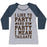 Virgin Teez  Baseball Tee Women's Tri-Blend Baseball Tee / small / Athletic Gray / Navy I LIKE TO PARTY AND BY PARTY I MEAN TAILGATE WOMEN'S TRI-BLEND BASEBALL TEE