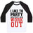 Virgin Teez  Baseball Tee Unisex Classic Baseball Tee / x-small / White/Black I LIKE TO PARTY AND BY PARTY I MEAN WORK OUT UNISEX CLASSIC BASEBALL TEE