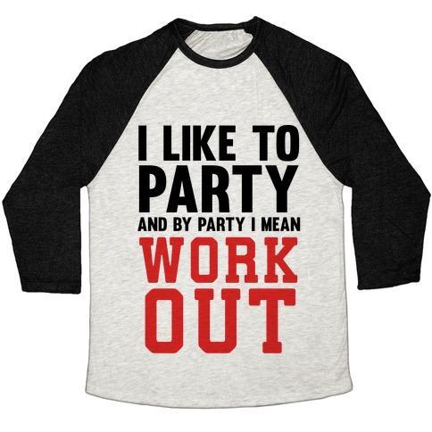 Virgin Teez  Baseball Tee Unisex Tri-Blend Baseball Tee / small / Oatmeal / Black I LIKE TO PARTY AND BY PARTY I MEAN WORK OUT UNISEX TRI-BLEND BASEBALL TEE