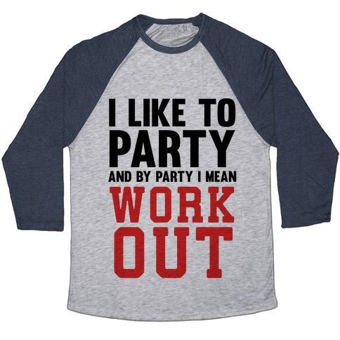 Virgin Teez  Baseball Tee Unisex Tri-Blend Baseball Tee / small / Athletic Gray / Navy I LIKE TO PARTY AND BY PARTY I MEAN WORK OUT UNISEX TRI-BLEND BASEBALL TEE